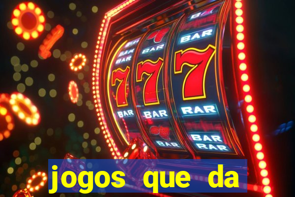 jogos que da dinheiro de verdade sem depositar